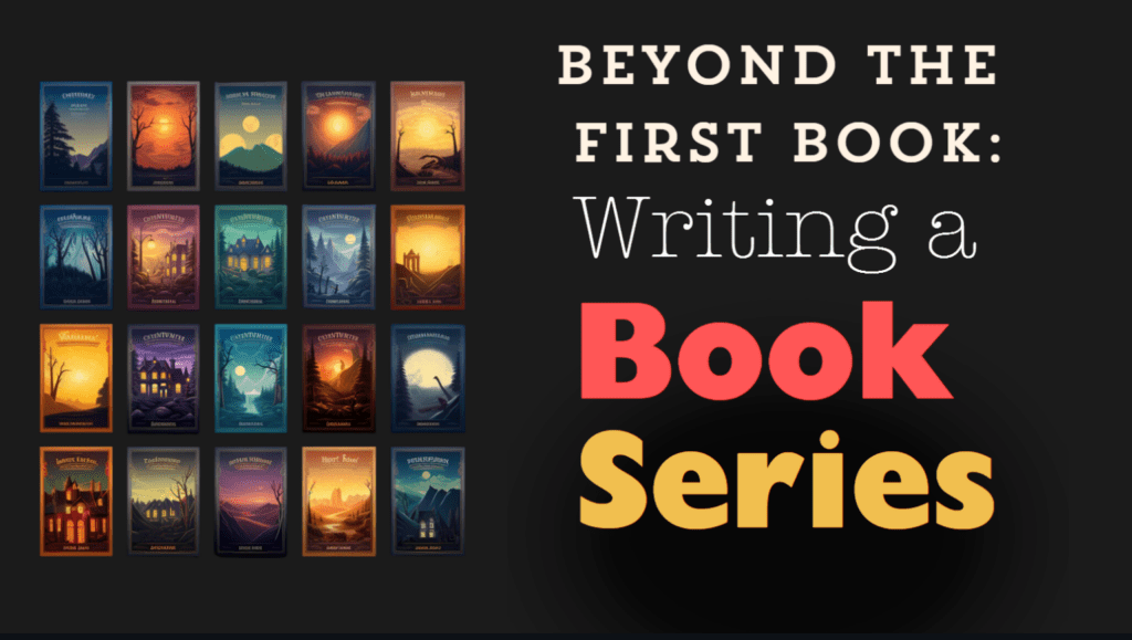 Beyond the first book. how to write a book series workshop. Click here to learn more.