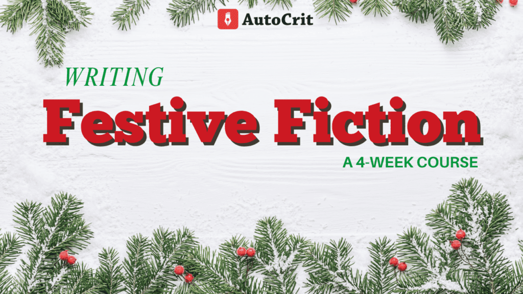 AutoCrit Writing Festive Fiction – A 4-Week Course. Holiday-themed background with pine branches and snow.