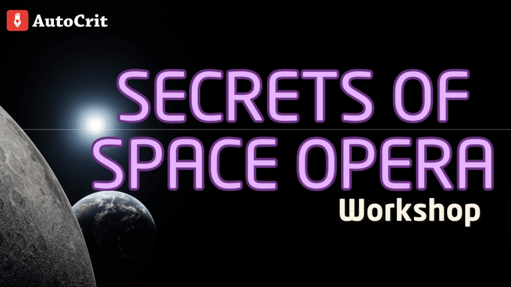 Click here to read more about the AutoCrit 2 Week Secrets of Space Opera Workshop with Casey Jones.