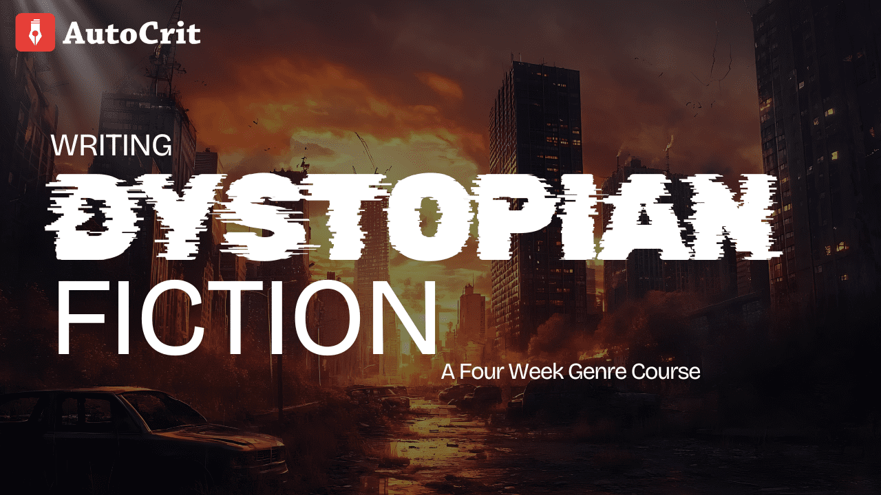 click here to learn more or sign up for the 4-week dystopian fiction course by AutoCrit
