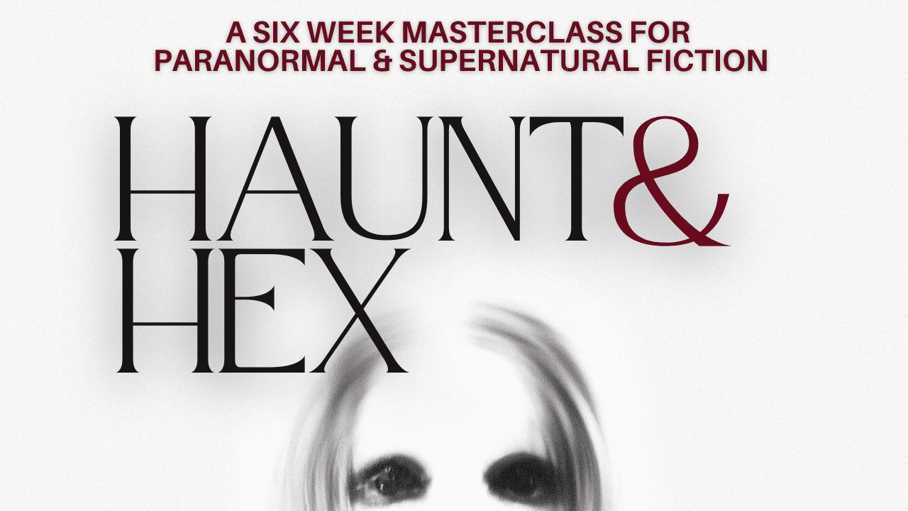 haunt & hex: a paranormal and supernatural fiction masterclass