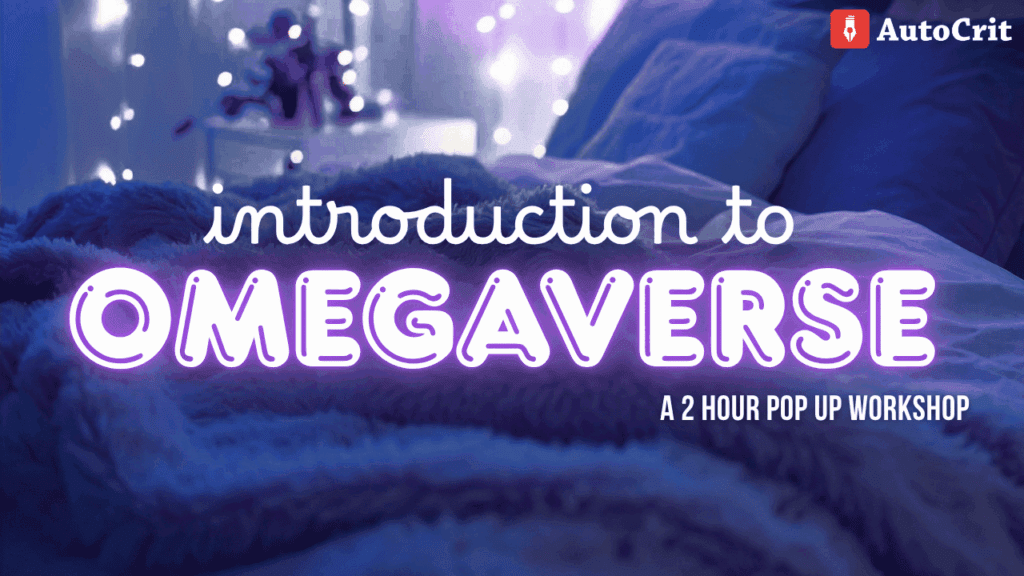 Introduction to Omegaverse AutoCrit Workshop is a 2 hour pop-up workshop on this fast-growing niche.